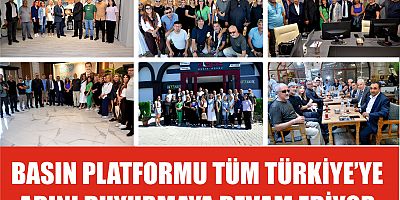 BASIN PLATFORMU TÜM TÜRKİYE’YE ADINI DUYURMAYA DEVAM EDİYOR