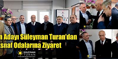 Başkan Adayı Süleyman Turan’dan Esnaf Odalarına Ziyaret
