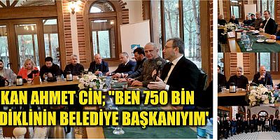 BAŞKAN AHMET CİN; ''BEN 750 BİN  PENDİKLİNİN BELEDİYE BAŞKANIYIM' 