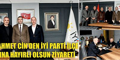 BAŞKAN AHMET CİN’DEN İYİ PARTİ İLÇE BAŞKANINA HAYIRLI OLSUN ZİYARETİ
