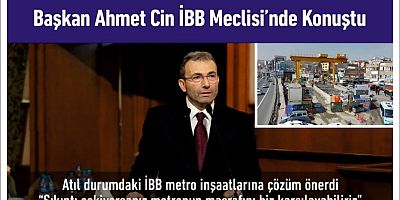 Başkan Ahmet Cin İBB Meclisi’nde Konuştu