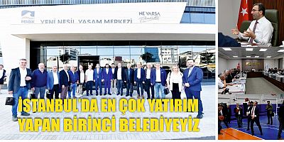 BAŞKAN AHMET CİN, ISTANBUL'DA EN ÇOK YATIRIM YAPAN BELEDİYEYİZ