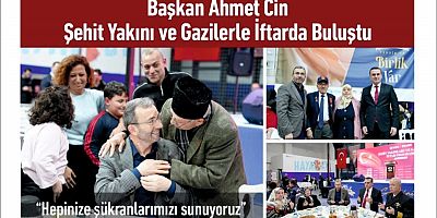 Başkan Ahmet Cin, Şehit Yakını ve Gazilerle İftarda Buluştu