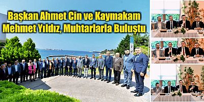 Başkan Ahmet Cin ve Kaymakam Mehmet Yıldız, Muhtarlarla Buluştu
