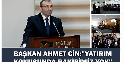 BAŞKAN AHMET CİN:''YATIRIM KONUSUNDA RAKİBİMİZ YOK''