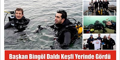 Başkan Bingöl daldı keşfi yerinde gördü