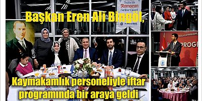 Başkan Eren Ali Bingöl, kaymakamlık personeliyle iftar programında bir araya geldi