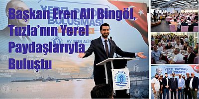 Başkan Eren Ali Bingöl, Tuzla’nın Yerel Paydaşlarıyla Buluştu