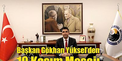 Başkan Gökhan Yüksel’den 10 Kasım Mesajı