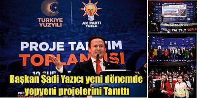 Başkan Şadi Yazıcı yeni dönemde yepyeni projelerini Tanıttı