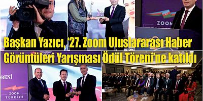 Başkan Yazıcı, ‘27. Zoom Uluslararası Haber Görüntüleri Yarışması Ödül Töreni’ne katıldı