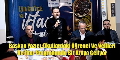 Başkan Yazıcı, Okullardaki Öğrenci Ve Velileri İle İftar Programında Bir Araya Geliyor