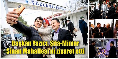 Başkan Yazıcı, Şifa-Mimar Sinan Mahallesi’ni ziyaret etti