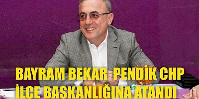 BAYRAM BEKAR  PENDİK CHP İLÇE BAŞKANLIĞINA ATANDI