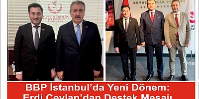 BBP İstanbul’da Yeni Dönem: Erdi Ceylan’dan Destek Mesajı