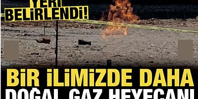 Bir ilimizde daha doğal gaz bulundu
