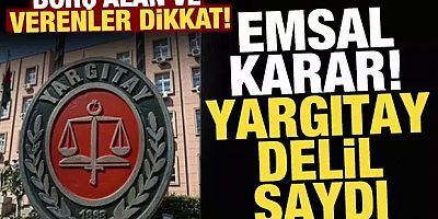 Borç alanlar verenler dikkat! Yargıtay delil saydı...
