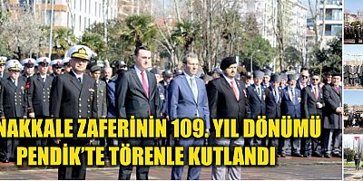 ÇANAKKALE ZAFERİNİN 109. YIL DÖNÜMÜ PENDİK’TE TÖRENLE KUTLANDI