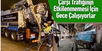Çarşı trafiğinin etkilenmemesi için gece çalışıyorlar