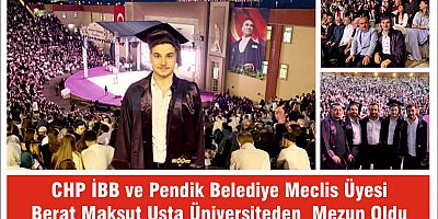 CHP İBB ve Pendik Belediye Meclis Üyesi Berat Maksut Usta  Üniversite'den Mezun Oldu