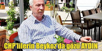 CHP'lilerin Beykoz'da gözü AYDIN