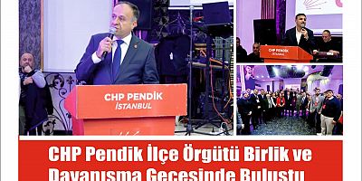 CHP Pendik İlçe Örgütü Birlik ve Dayanışma Gecesinde Buluştu