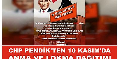 CHP PENDİK'TEN 10 KASIM'DA ANMA VE LOKMA DAĞITIMI