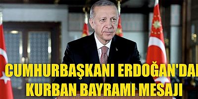 CUMHURBAŞKANI ERDOĞAN'DAN KURBAN BAYRAMI MESAJI 