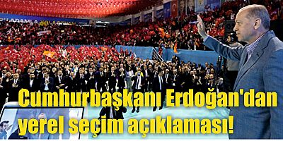 Cumhurbaşkanı Erdoğan'dan yerel seçim açıklaması!