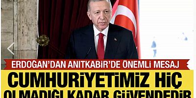 Devlet erkanı Anıtkabir'de: Cumhurbaşkanı Erdoğan'dan önemli mesajlar