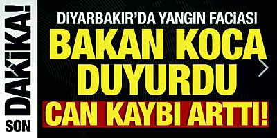 Diyarbakır'daki korkunç yangında ölü sayısı arttı! Bakan Koca'dan açıklama