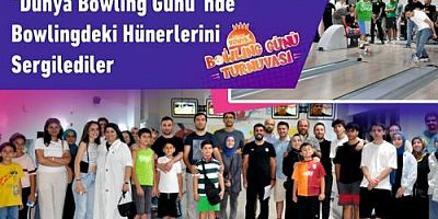 “Dünya Bowling Günü”nde Bowlingdeki Hünerlerini Sergilediler