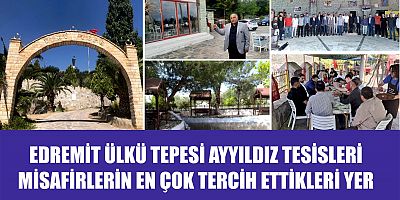 EDREMİT ÜLKÜ TEPESİ AYYILDIZ TESİSLERİ MİSAFİRLERİN EN ÇOK TERCİH ETTİKLERİ YER