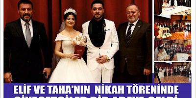 ELİF VE TAHA’NIN  NİKAH TÖRENİNDE  SİYASETCİLER BİR ARAYA GELDİ
