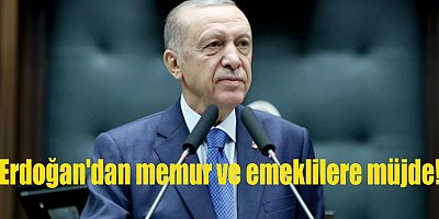 Erdoğan'dan memur ve emeklilere müjde!