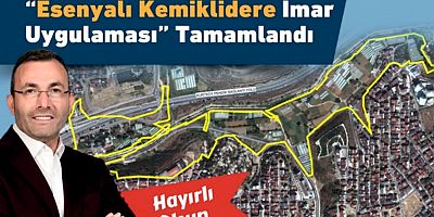 “Esenyalı Kemiklidere İmar Uygulaması” Tamamlandı