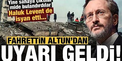 Fahrettin Altun uyardı, Haluk Levent de isyan etti! Deprem üzerinden mide bulandırdılar...