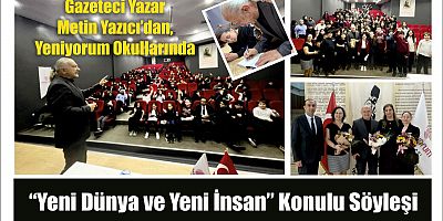 Gazeteci Yazar  Metin Yazıcı’dan,  Yeniyorum Okullarında “Yeni Dünya ve Yeni İnsan” Konulu Söyleşi