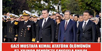 GAZİ MUSTAFA KEMAL ATATÜRK ÖLÜMÜNÜN 87. YILINDA PENDİK'TE SAYGIYLA  ANILDI