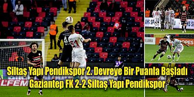 Gaziantep FK 2-2 Siltaş Yapı Pendikspor