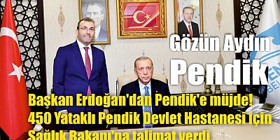 Gözün Aydın Pendik, Başkan Erdoğan'dan Pendik'e müjde!