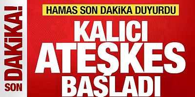 Hamas son dakika duyurdu: Kalıcı ateşkes başladı