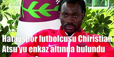 Hatayspor futbolcusu Chiristian Atsu'yu enkaz alt?nda bulundu