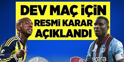 Herkes merak ediyordu! Dev maç için resmi karar açıklandı