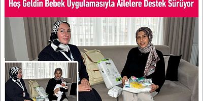 Hoş Geldin Bebek Uygulamasıyla Ailelere Destek Sürüyor