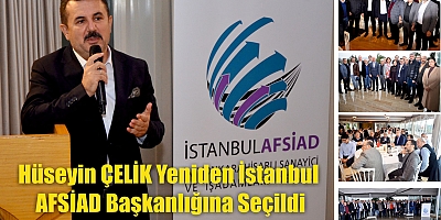 Hüseyin ÇELİK Yeniden İstanbul AFSİAD Başkanlığına Seçildi