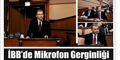 İBB’de Mikrofon Gerginliği 