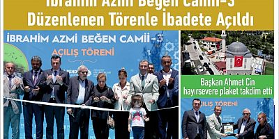“İbrahim Azmi Beğen Camii-3” Düzenlenen Törenle İbadete Açıldı