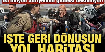İki milyon Suriyelinin gitmesi bekleniyor! İşte geri dönüşün yol haritası