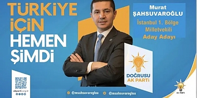 İş adamı Murat Şahsuvaroğlu AK Parti’den İstanbul Milletvekili Aday Adayı Oldu